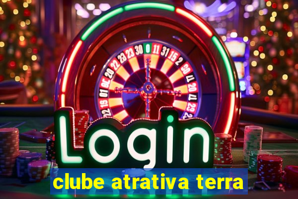 clube atrativa terra